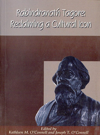 Rabindranath Thakur Reclaiming a Culture by Kathleen Kim O'connell — book cover