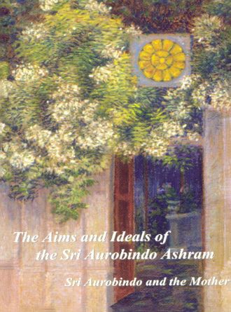 The Aims and Ideals of Sri Aurobindo Ashram by Sri Aurobindo — book cover